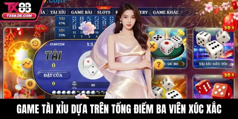 Game tài xỉu dựa trên tổng điểm của ba viên xúc xắc