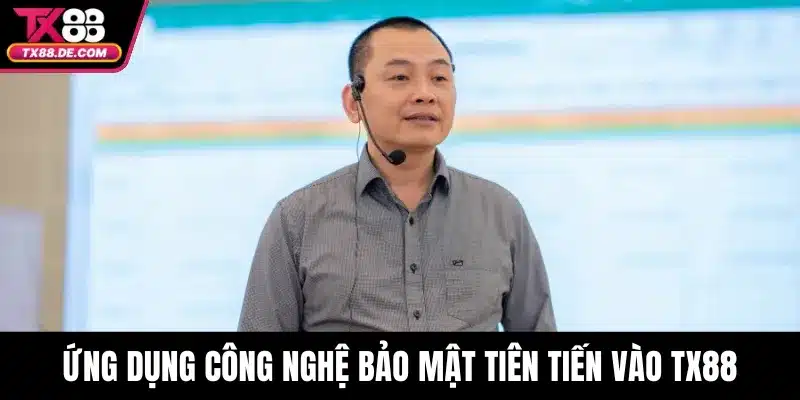 Ứng dụng công nghệ bảo mật tiên tiến vào TX88