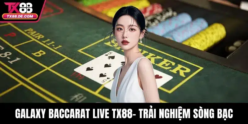 Galaxy Baccarat Live TX88