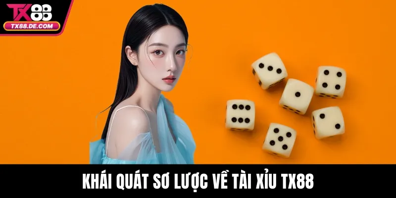 Khái quát sơ lược về tài xỉu TX88