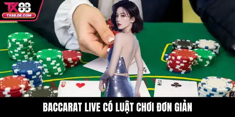 Baccarat Live có luật chơi đơn giản, phù hợp với mọi người chơi