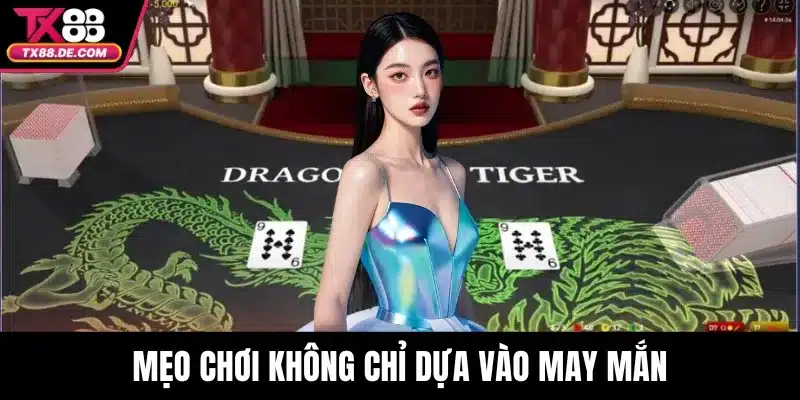 Mẹo chơi không chỉ dựa vào may mắn