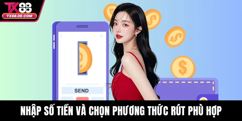 Nhập số tiền và chọn phương thức rút phù hợp