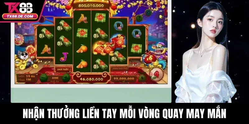 Nhận thưởng liền tay mỗi vòng quay may mắn