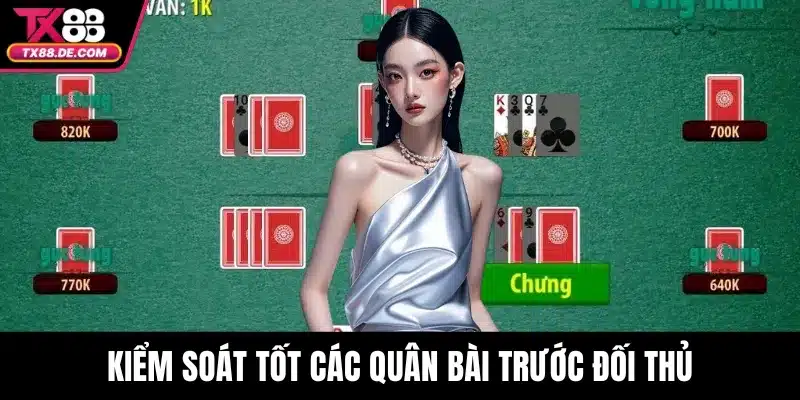 Kiểm soát tốt các quân bài trước đối thủ
