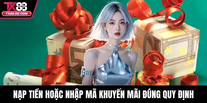 Nạp tiền hoặc nhập mã khuyến mãi đúng quy định