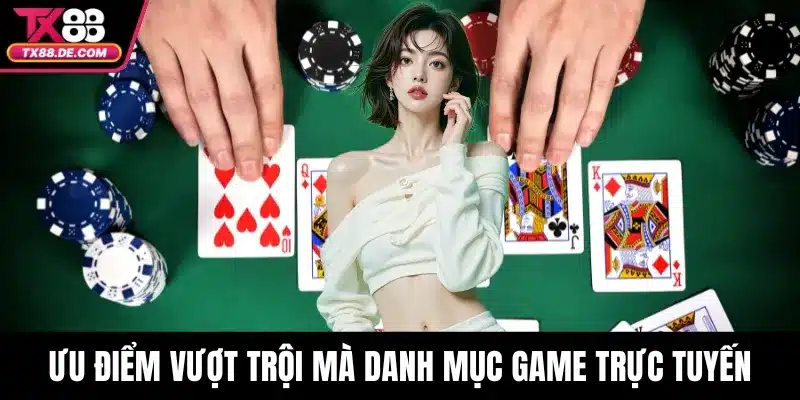 Ưu điểm vượt trội mà danh mục game trực tuyến