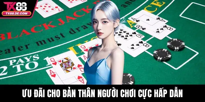 Ưu đãi cho bản thân người chơi cực hấp dẫn
